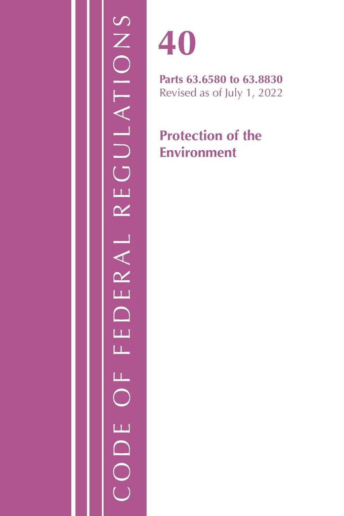 Code of Federal Regulations Title 40 Protection of the Environment 63.6580-63.8830 Revised as of July 1 2022