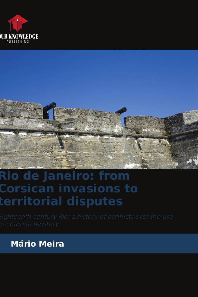 Rio de Janeiro: from Corsican invasions to territorial disputes