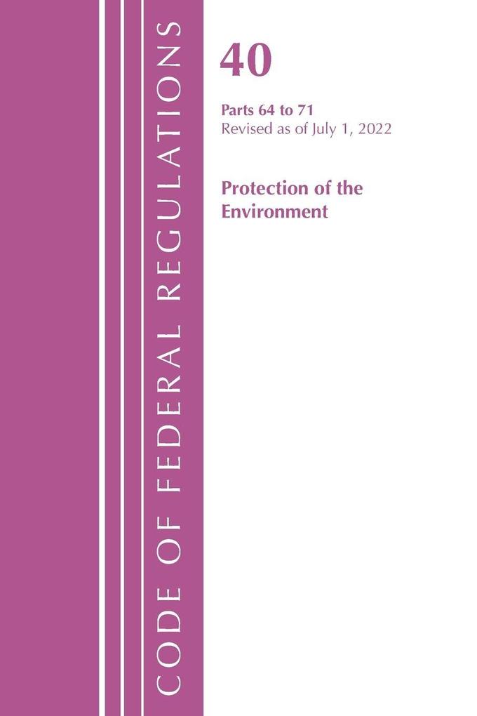 Code of Federal Regulations Title 40 Protection of the Environment 64-71 Revised as of July 1 2023