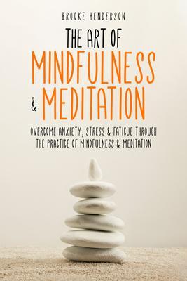 The Art of Mindfulness & Meditation