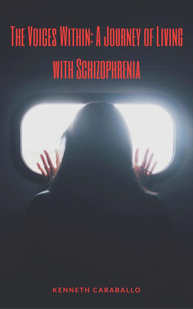 The Voices Within: A Journey of Living with Schizophrenia