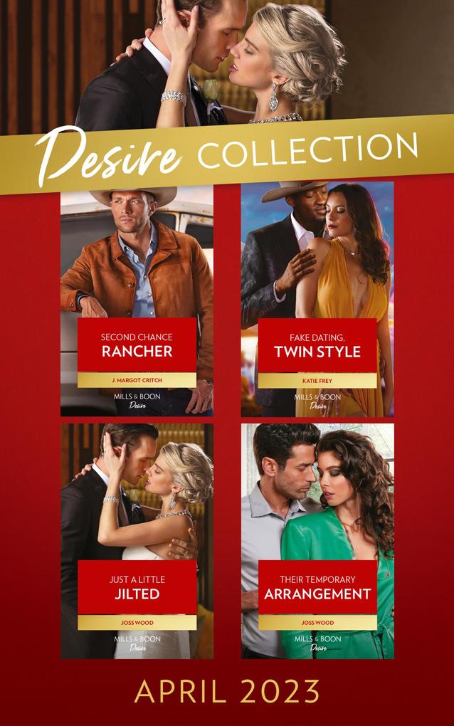 The Desire Collection April 2023: Second Chance Rancher (Heirs of Hardwell Ranch) / Fake Dating Twin Style / Just a Little Jilted / Their Temporary Arrangement