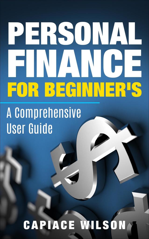 Personal Finance for Beginner‘s - A Comprehensive User Guide
