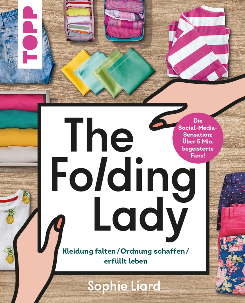 The Folding Lady. Kleidung falten Ordnung schaffen erfüllt leben
