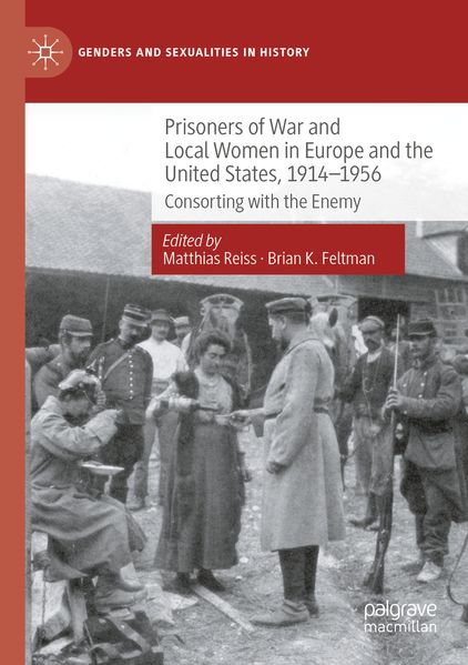 Prisoners of War and Local Women in Europe and the United States 1914-1956