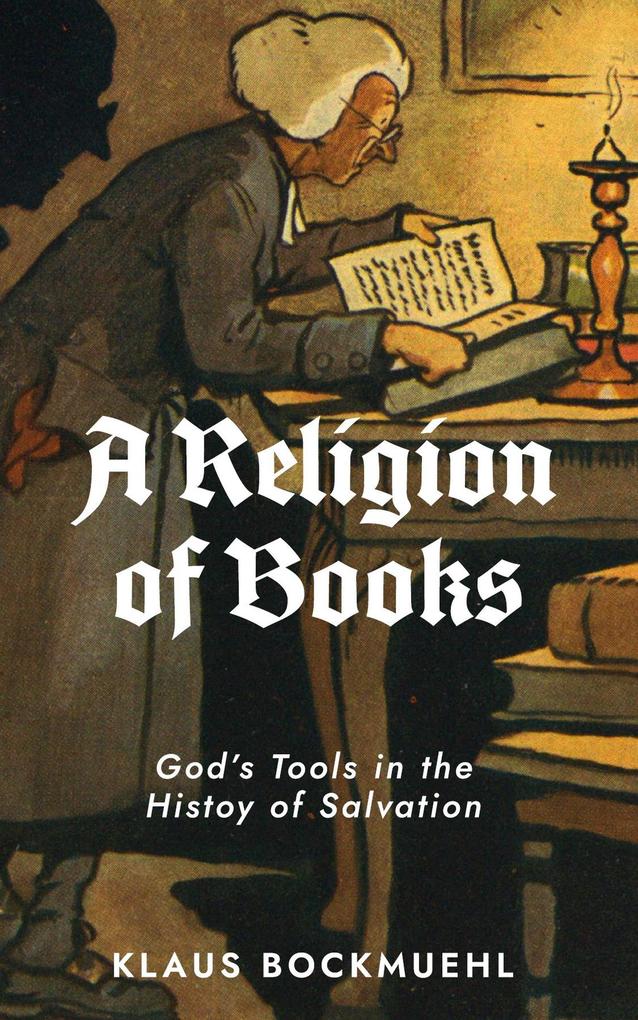 A Religion of Books: God‘s Tools in the History of Salvation