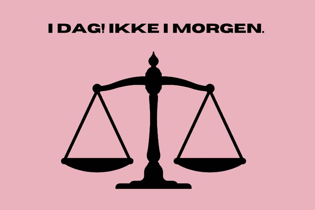 I dag! Ikke i morgen.
