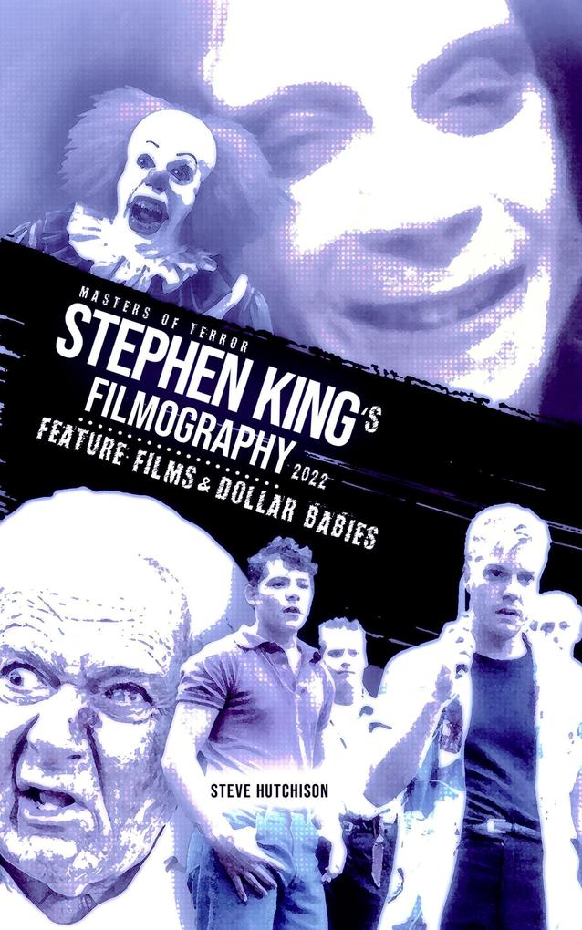 Stephen King‘s Filmography: Feature Films & Dollar Babies (2022)