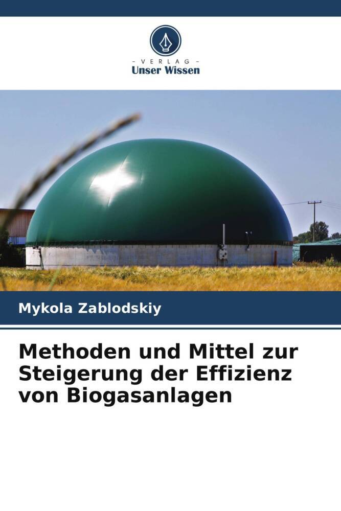 Methoden und Mittel zur Steigerung der Effizienz von Biogasanlagen