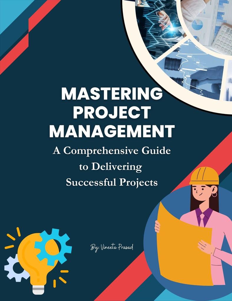 Mastering Project Management: A Comprehensive Guide to Delivering Successful Projects (Course #7)