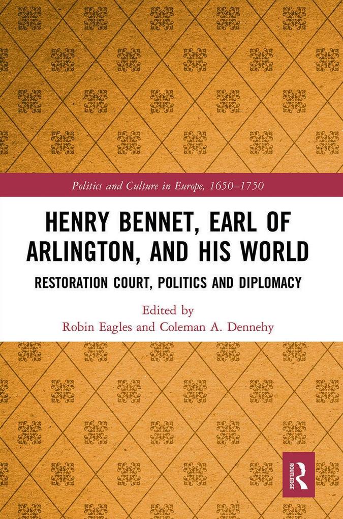 Henry Bennet Earl of Arlington and his World