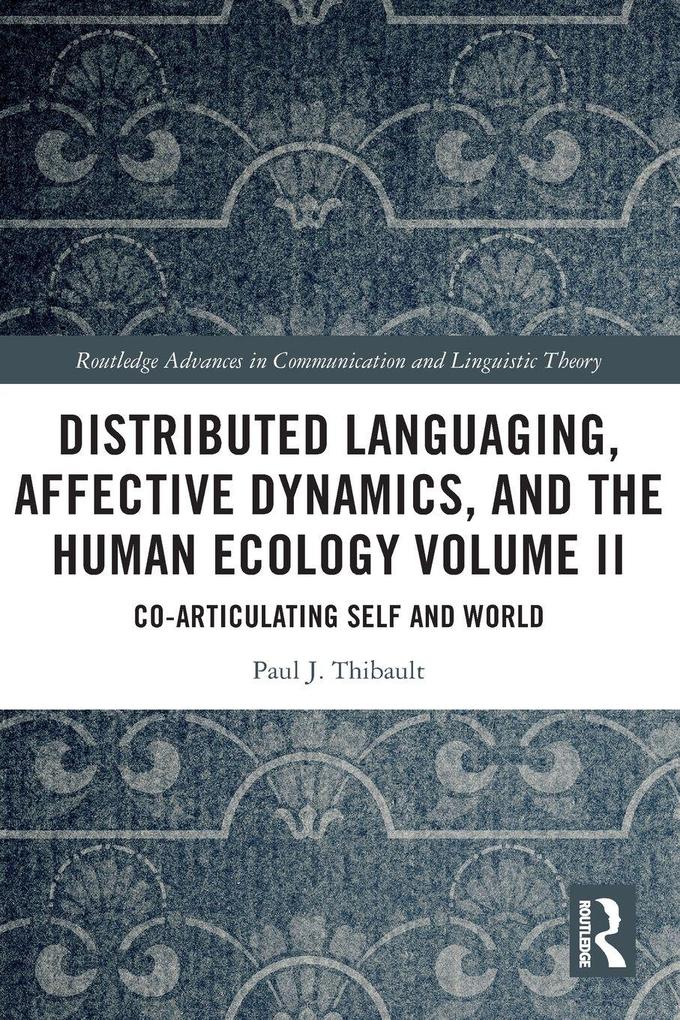 Distributed Languaging Affective Dynamics and the Human Ecology Volume II