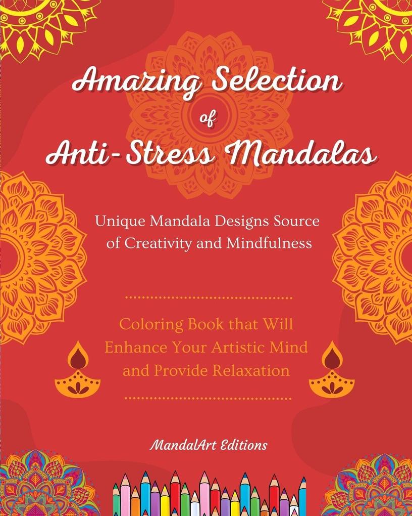 Amazing Selection of Anti-Stress Mandalas | Self-Help Coloring Book | Unique Mandala s Source of Creativity
