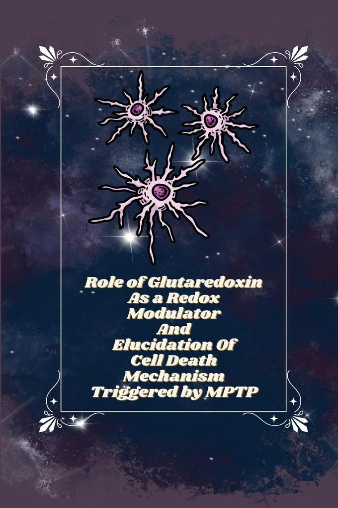 Role of glutaredoxin as a redox modulator and elucidation of cell death mechanism triggered by MPTP