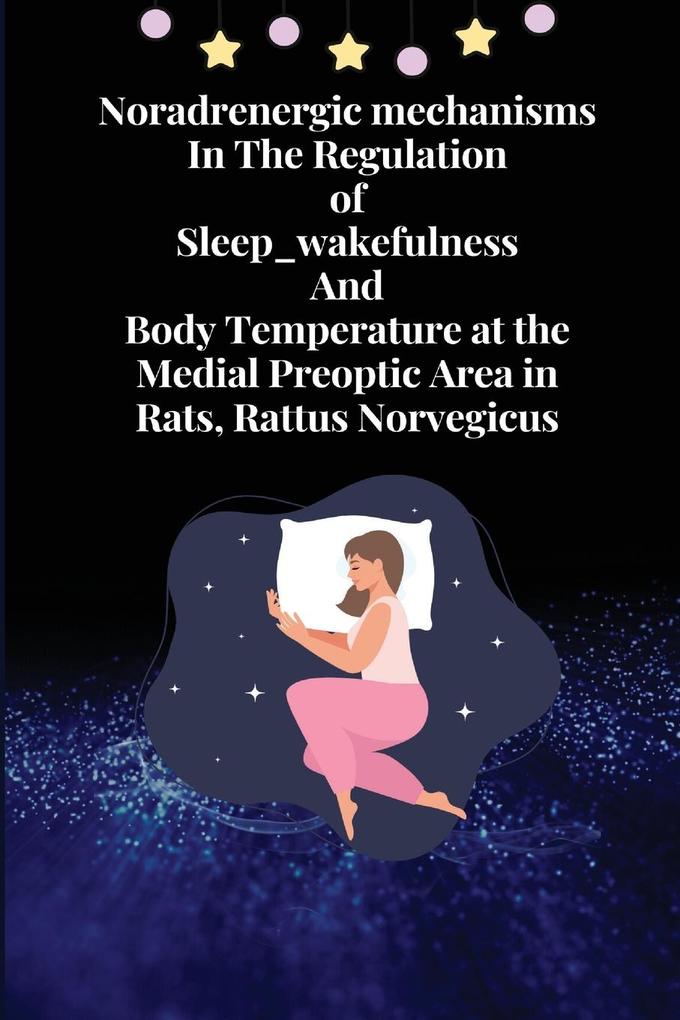 Noradrenergic mechanisms in the regulation of sleep_wakefulness and body temperature at the medial preoptic area in rats rattus norvegicus