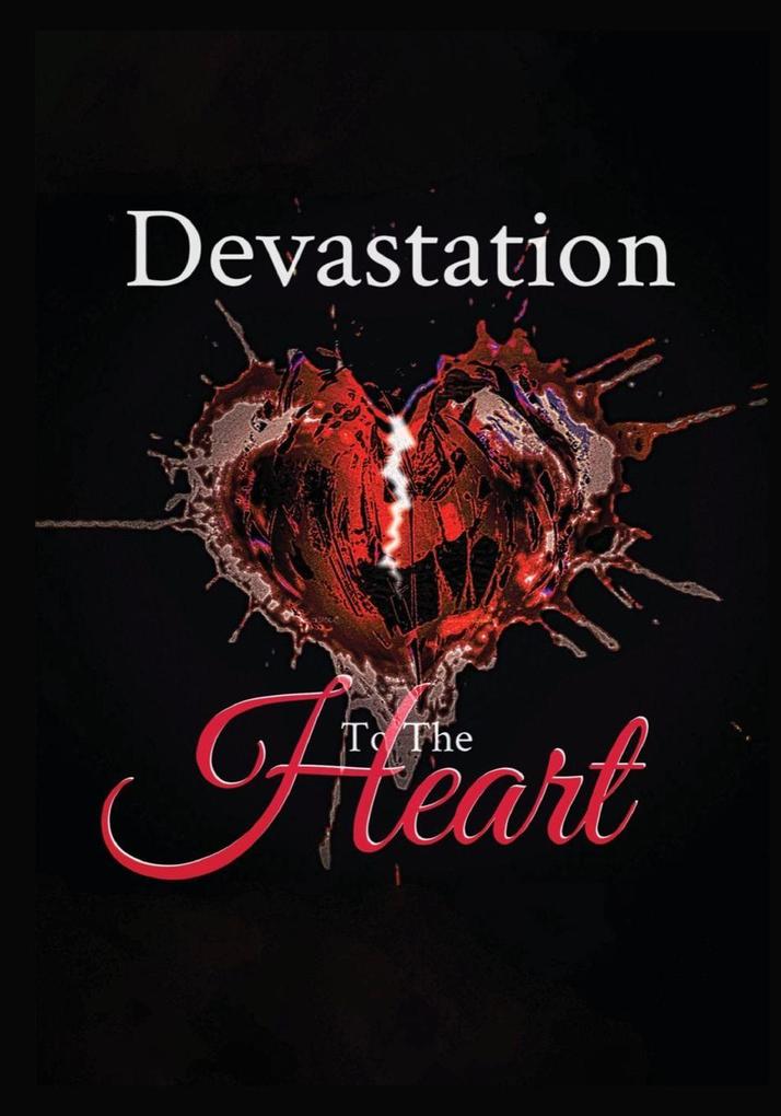DEVASTATION TO THE HEART