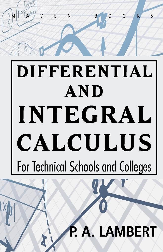 Differential and Integral Calculus For Technical Schools and Colleges