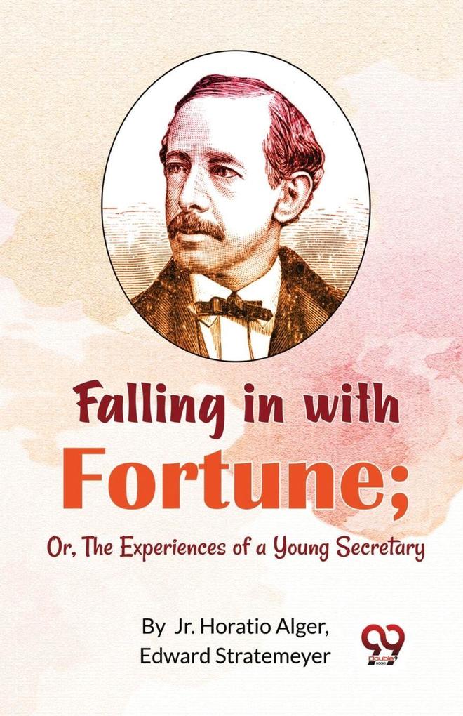 Falling in with Fortune; Or The Experiences of a Young Secretary