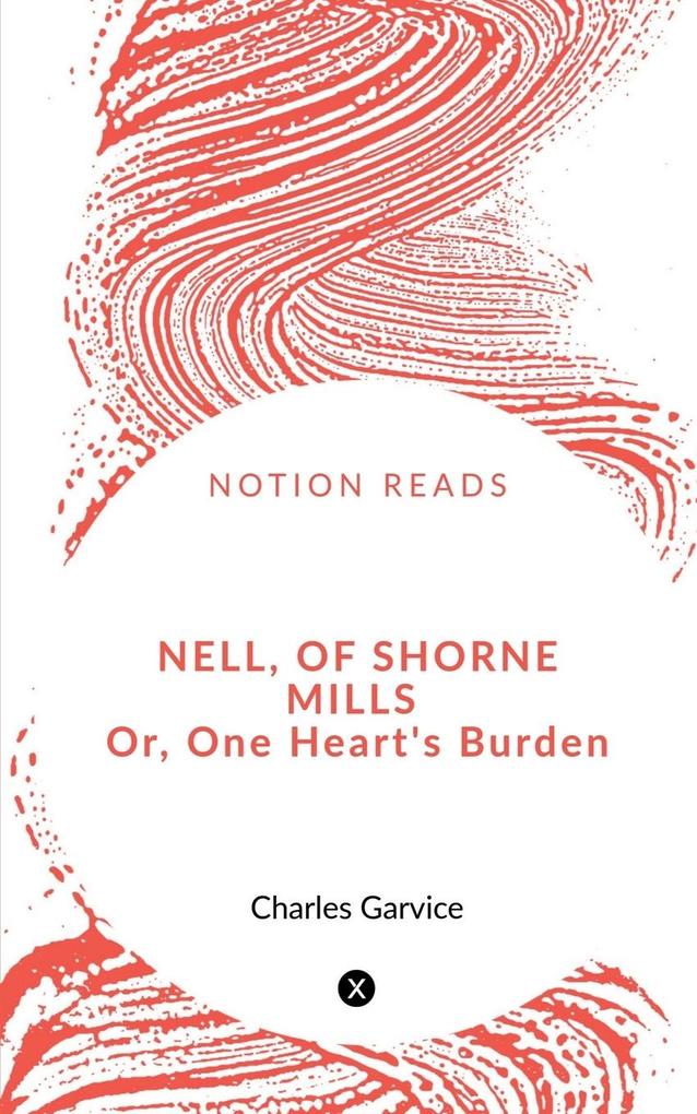 Nell of Shorne Mills or One Heart‘s Burden