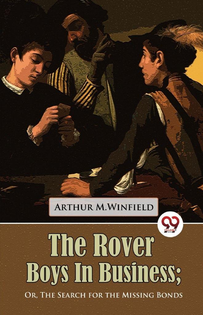 The Rover Boys in Business Or The Search for the Missing Bonds