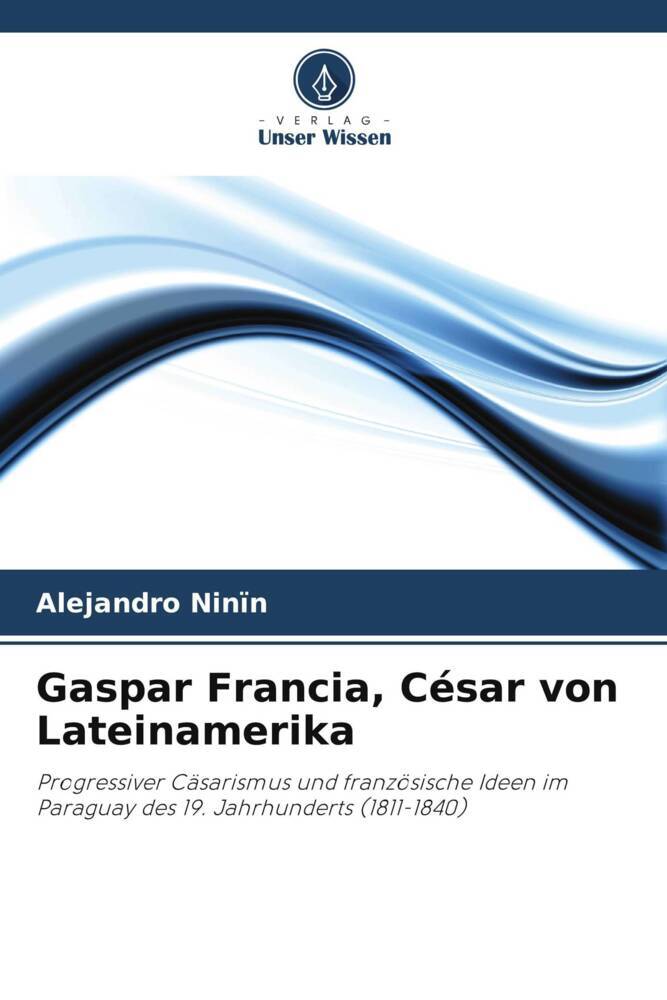 Gaspar Francia César von Lateinamerika