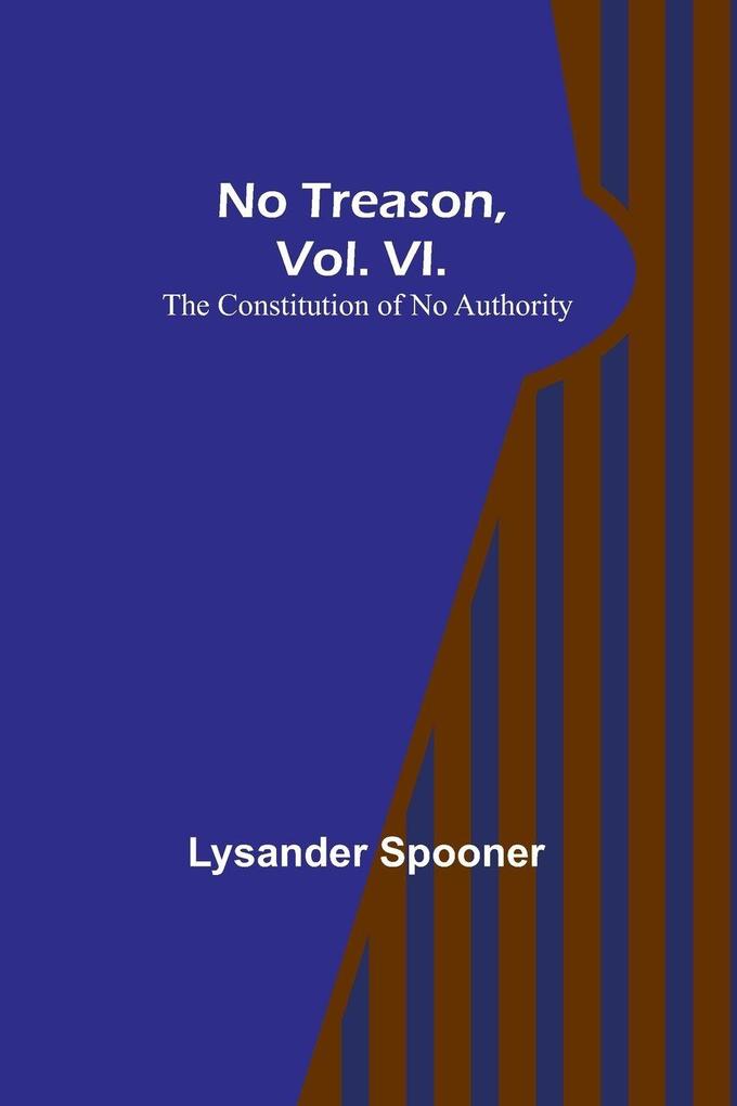 No Treason Vol. VI.