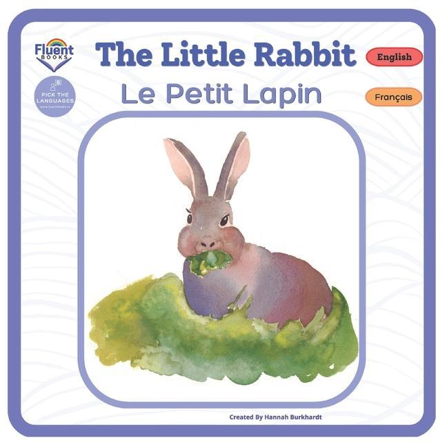 The Little Rabbit - Le Petit Lapin: Bilingual French-English Book Livre bilingue français-anglais