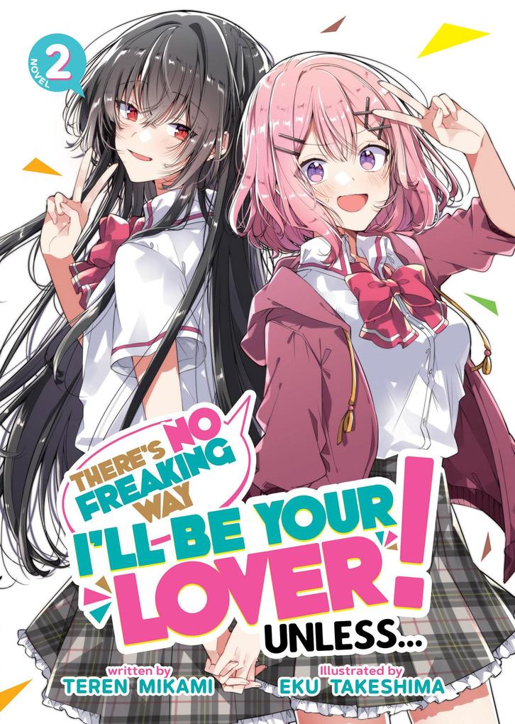 There‘s No Freaking Way I‘ll be Your Lover! Unless... (Light Novel) Vol. 2