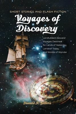 Voyages of Discovery: Landlubbers beware! Voyages destined for lands of yesterday lands of today and worlds of wonder