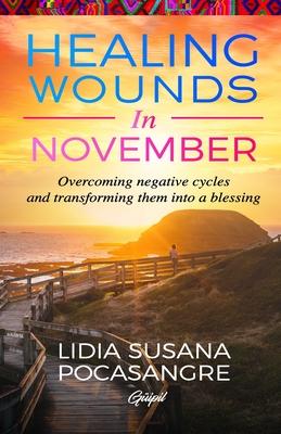 Healing Wounds in November: Overcoming negative cycles and transforming them into a blessing