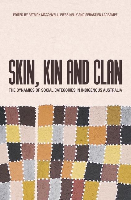 Skin Kin and Clan: The dynamics of social categories in Indigenous Australia