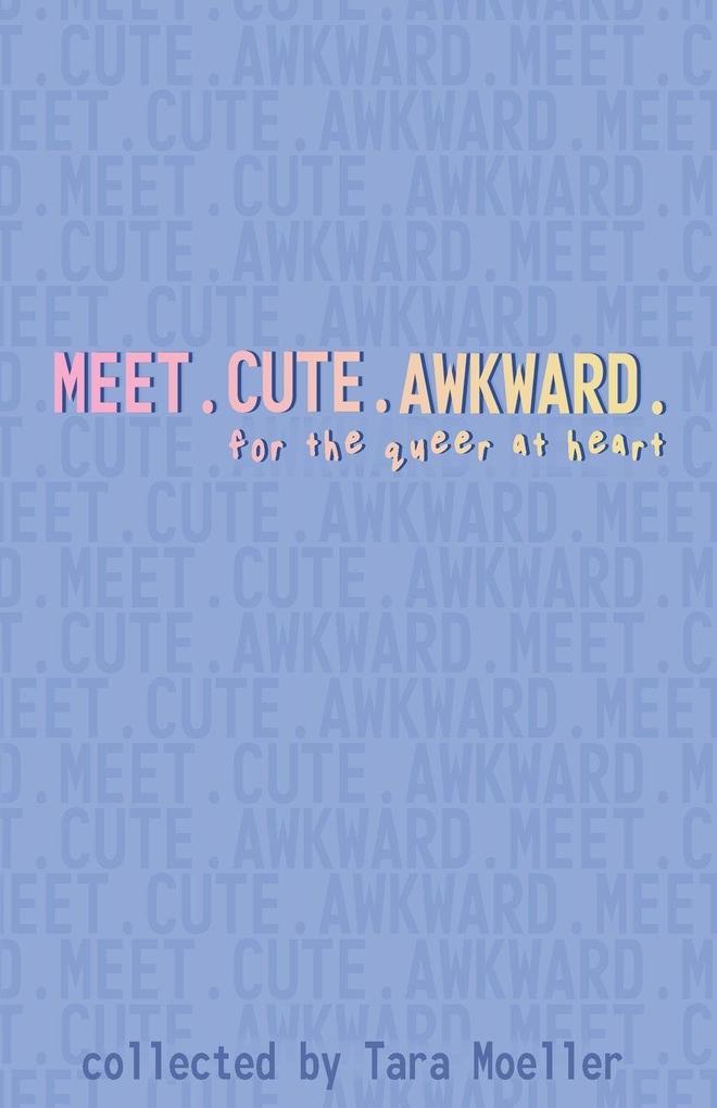 Meet. Cute. Awkward.