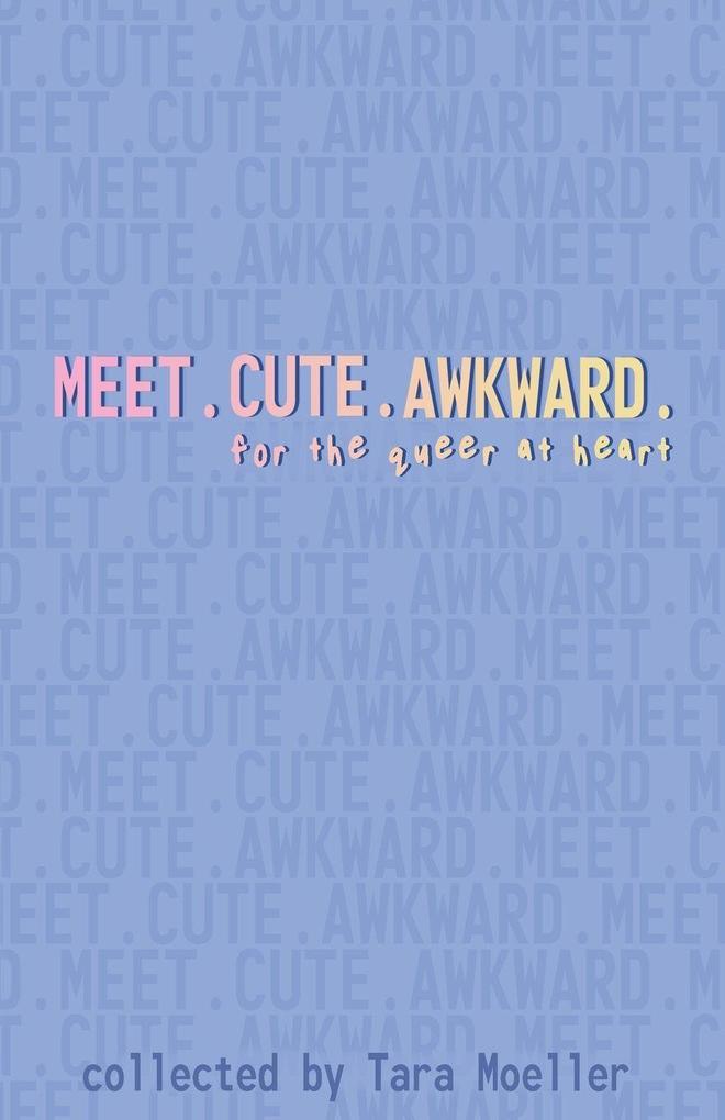 Meet. Cute. Awkward.