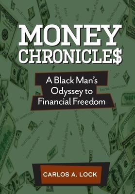 Money Chronicle$: A Black Man‘s Odyssey to Financial Freedom