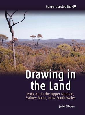 Drawing in the Land: Rock Art in the Upper Nepean Sydney Basin New South Wales