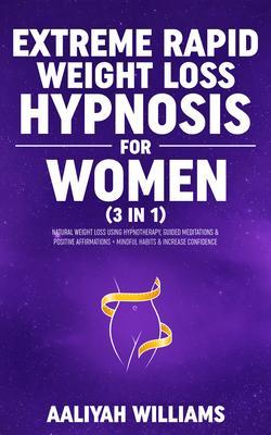 Extreme Rapid Weight Loss Hypnosis for Women (3 in 1)