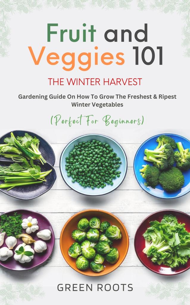 Fruit And Veggies 101 The Winter Harvest