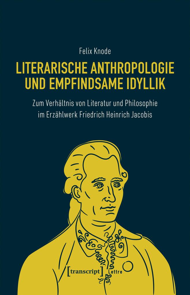 Literarische Anthropologie und empfindsame Idyllik - Felix Knode