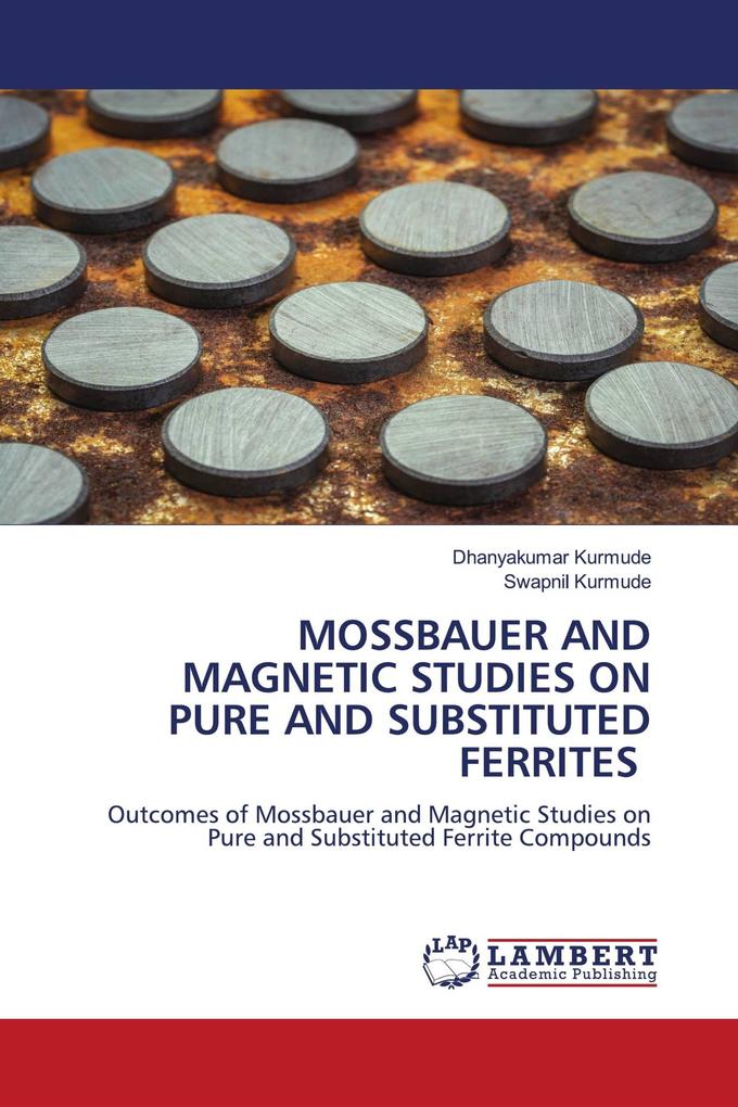 MOSSBAUER AND MAGNETIC STUDIES ON PURE AND SUBSTITUTED FERRITES