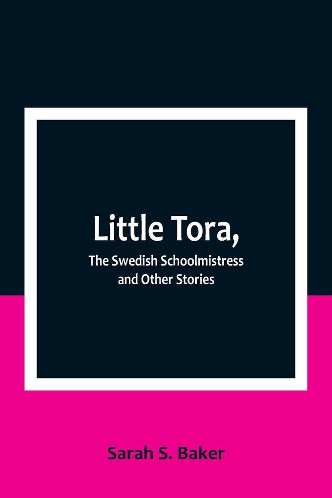 Little Tora The Swedish Schoolmistress and Other Stories