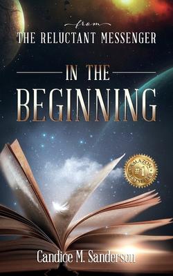 From the Reluctant Messenger: In the Beginning