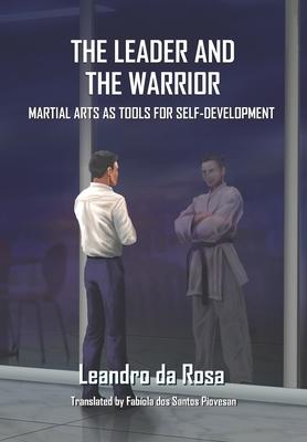 The Leader and the Warrior: Martial Arts as Tools for Self-Development