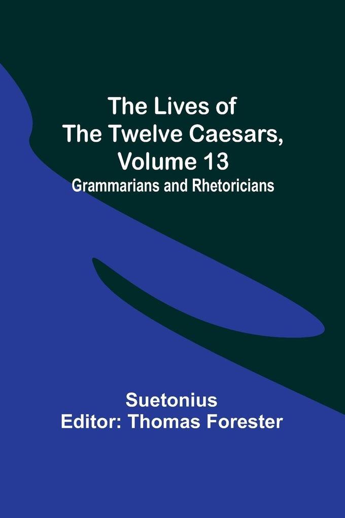 The Lives of the Twelve Caesars Volume 13