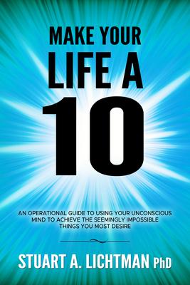 Make Your Life a 10: How to Successfully Do Have or Be