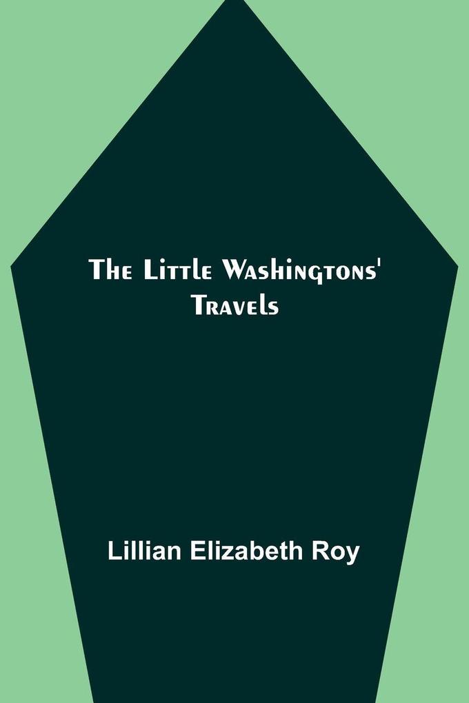 The Little Washingtons' Travels