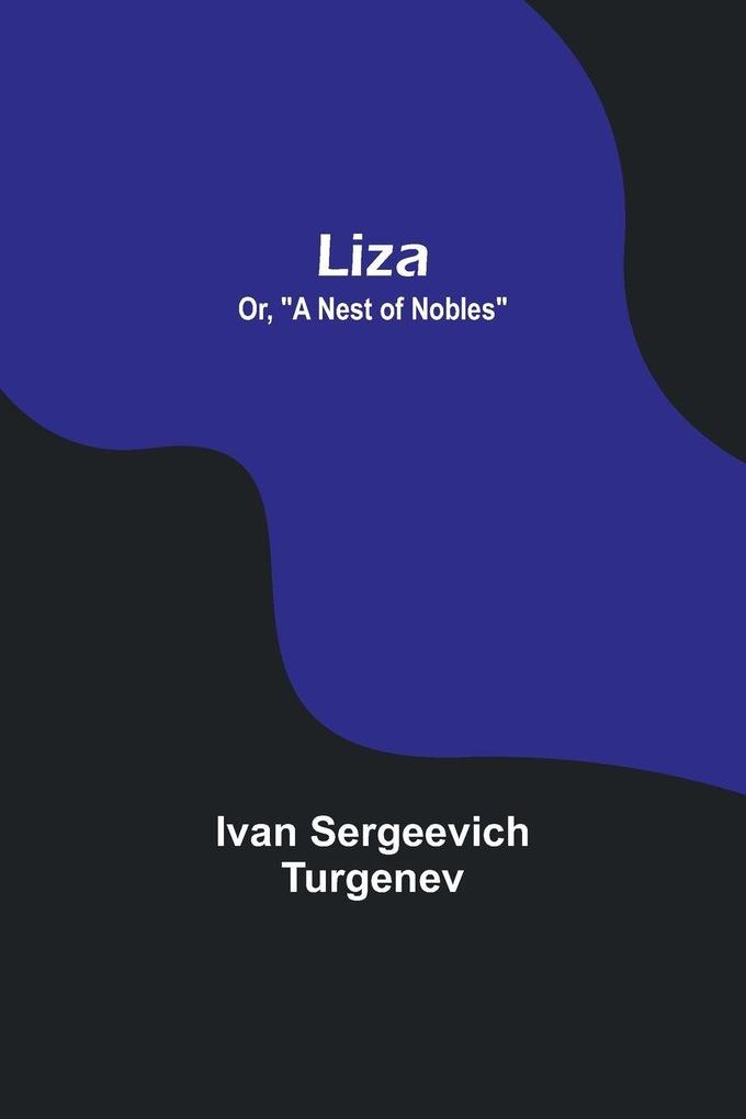 Liza; Or 'A Nest of Nobles'