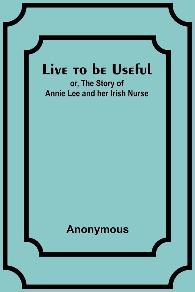 Live to be Useful