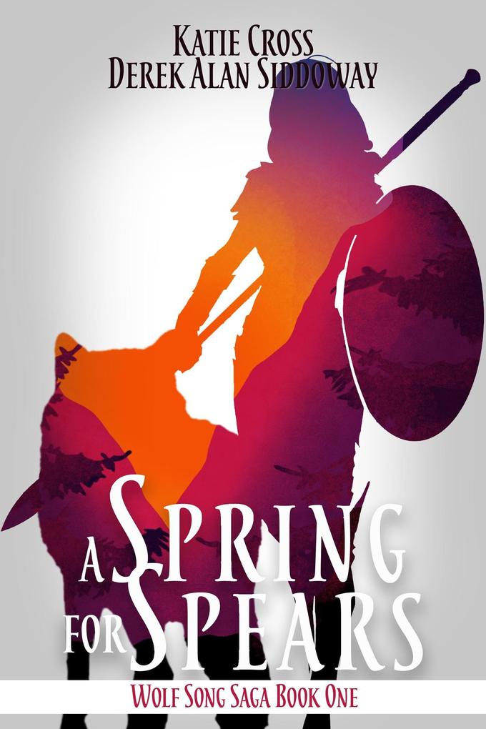 A Spring for Spears (Wolf Song Saga #1)