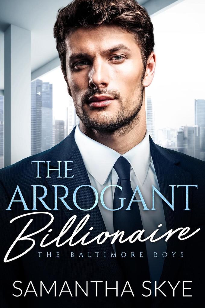 The Arrogant Billionaire (The Baltimore Boys #2)