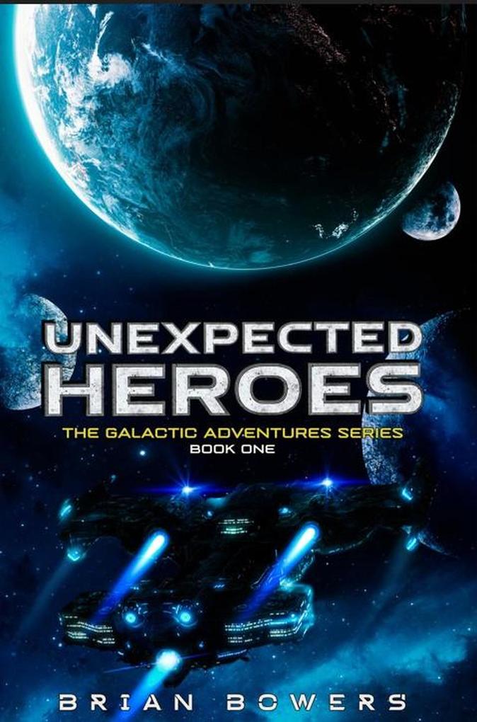 Unexpected Heroes (The Galactic Adventures Series #1)